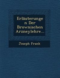 Produktbild: Erlauterungen Der Brownischen Arzneylehre...