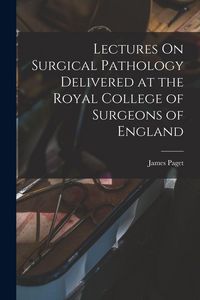 Produktbild: Lectures On Surgical Pathology Delivered at the Royal College of Surgeons of England