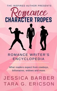 Produktbild: Romance Character Tropes: What Readers Expect from Cowboys, Billionaires, Widows and more (Romance Writer's Encyclopedia, #1)