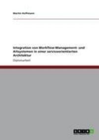 Produktbild: Integration von Workflow-Management- und Altsystemen in einer serviceorientierten Architektur