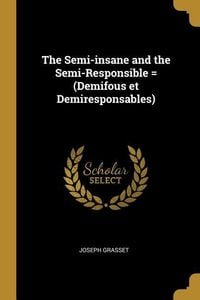 Produktbild: The Semi-insane and the Semi-Responsible = (Demifous et Demiresponsables)