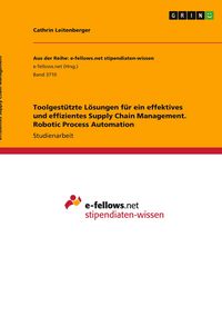 Produktbild: Toolgest&uuml;tzte L&ouml;sungen f&uuml;r ein effektives und effizientes Supply Chain Management. Robotic Process Automation