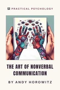 Produktbild: The Art Of Nonverbal Communication (Practical Psychology, #5)
