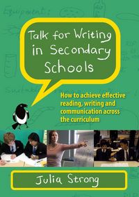 Produktbild: Talk for Writing in Secondary Schools, How to Achieve Effective Reading, Writing and Communication Across the Curriculum (Revised Edition)