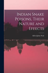 Produktbild: Indian Snake Poisons, Their Nature and Effects