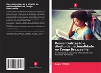 Produktbild: Descentraliza&ccedil;&atilde;o e direito da nacionalidade no Congo Brazzaville