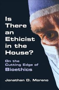 Produktbild: Is There an Ethicist in the House?: On the Cutting Edge of Bioethics