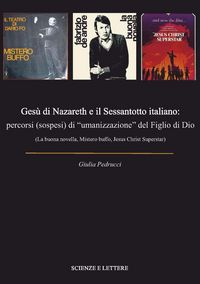 Produktbild: Ges&ugrave; di Nazareth e il Sessantotto italiano: percorsi (sospesi) di 'umanizzazione' del figlio di Dio (La buona novella, Mistero buffo, Jesus Christ Sup