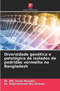Produktbild: Diversidade gen&eacute;tica e patol&oacute;gica de isolados de podrid&atilde;o vermelha no Bangladesh