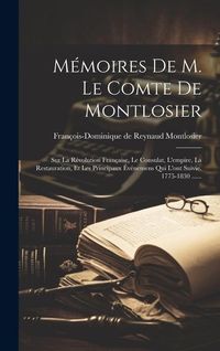Produktbild: M&eacute;moires De M. Le Comte De Montlosier: Sur La R&eacute;volution Fran&ccedil;aise, Le Consulat, L'empire, La Restauration, Et Les Principaux &Eacute;v&eacute;nemens Qui L'ont Suiv