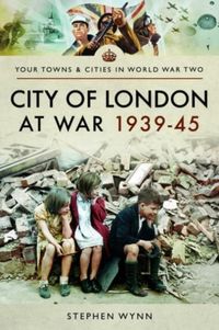 Produktbild: Wynn, S: City of London at War 1939-45