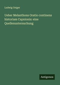 Produktbild: Ueber Melanthons Oratio continens historiam Capnionis: eine Quellenuntersuchung