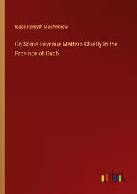 Produktbild: On Some Revenue Matters Chiefly in the Province of Oudh