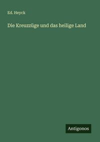 Produktbild: Die Kreuzz&uuml;ge und das heilige Land