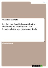 Produktbild: Der Fall van Gend & Loos und seine Bedeutung f&uuml;r das Verh&auml;ltnis von Gemeinschafts- und nationalem Recht