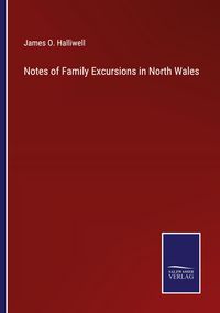 Produktbild: Notes of Family Excursions in North Wales