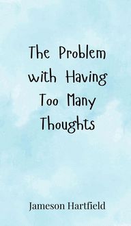 Produktbild: The Problem with Having Too Many Thoughts