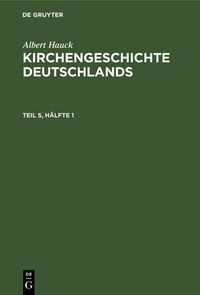 Produktbild: Albert Hauck: Kirchengeschichte Deutschlands. Teil 5, H&auml;lfte 1