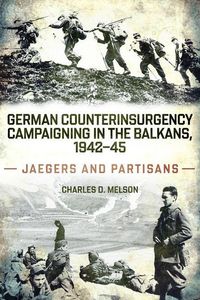 Produktbild: German Counterinsurgency Campaigning in the Balkans, 1942-45