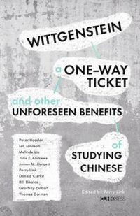 Produktbild: Wittgenstein, a One-way Ticket, and Other Unforeseen Benefits of Studying Chinese