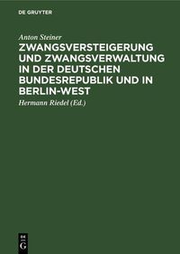 Produktbild: Zwangsversteigerung und Zwangsverwaltung in der Deutschen Bundesrepublik und in Berlin-West