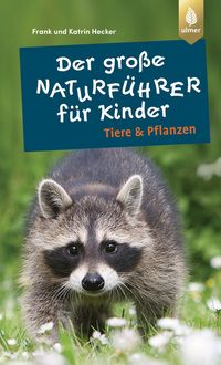 Produktbild: Der gro&szlig;e Naturf&uuml;hrer f&uuml;r Kinder: Tiere und Pflanzen