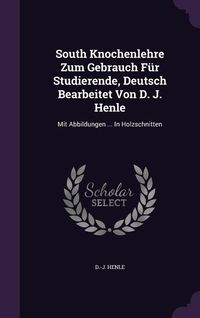 Produktbild: South Knochenlehre Zum Gebrauch F&uuml;r Studierende, Deutsch Bearbeitet Von D. J. Henle