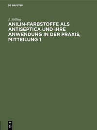 Produktbild: Anilin-Farbstoffe als Antiseptica und ihre Anwendung in der Praxis. Mitteilung 1
