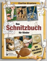 Produktbild: Das Schnitzbuch f&uuml;r Kinder &ndash; Mit Holzbildhauerei