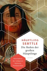 Produktbild: Die Reden der gro&szlig;en H&auml;uptlinge. Botschaften der indigenen Kulturen Nordamerikas