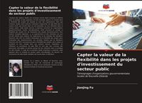 Produktbild: Capter la valeur de la flexibilit&eacute; dans les projets d'investissement du secteur public