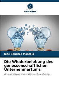 Produktbild: Die Wiederbelebung des genossenschaftlichen Unternehmertums