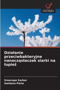 Produktbild: Dzia&iquest;anie przeciwbakteryjne nanocz&iquest;steczek siarki na &iquest;upie&iquest;