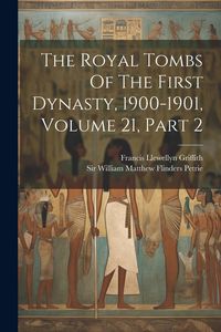 Produktbild: The Royal Tombs Of The First Dynasty, 1900-1901, Volume 21, Part 2