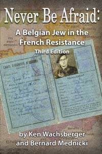 Produktbild: Never Be Afraid: A Belgian Jew in the French Resistance
