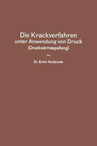 Produktbild: Die Krackverfahren unter Anwendung von Druck (Druckw&auml;rmespaltung)