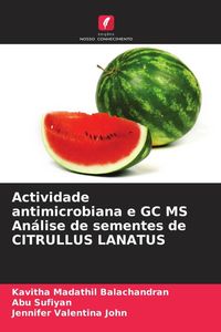 Produktbild: Actividade antimicrobiana e GC MS An&aacute;lise de sementes de CITRULLUS LANATUS