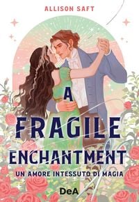 Produktbild: A fragile enchantment. Un amore intessuto di magia