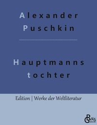 Bild vom Artikel Die Hauptmannstochter vom Autor Alexander Puschkin
