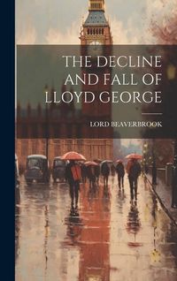Produktbild: The Decline and Fall of Lloyd George