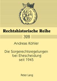 Produktbild: Die Sorgerechtsregelungen bei Ehescheidung seit 1945