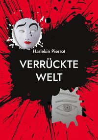 Bild vom Artikel Verrückte Welt vom Autor Harlekin Pierrot