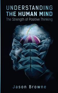 Produktbild: Understanding the Human Mind The Strength of Positive Thinking