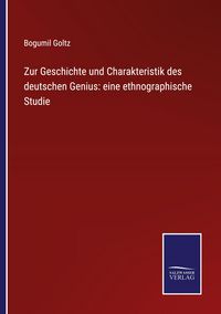 Produktbild: Zur Geschichte und Charakteristik des deutschen Genius: eine ethnographische Studie