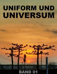 Produktbild: UNIFORM UND UNIVERSUM - &Uuml;ber spirituelle Spontaneit&auml;t beim Menscheln