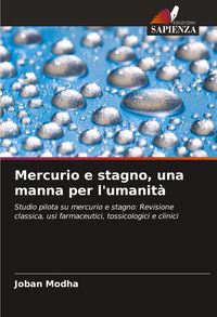 Produktbild: Mercurio e stagno, una manna per l'umanit&agrave;