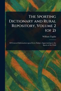 Produktbild: The Sporting Dictionary and Rural Repository, Volume 2 (of 2)