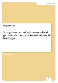 Produktbild: Managementherausforderungen anhand ganzheitlich vernetzter Szenario-Methodik bewältigen
