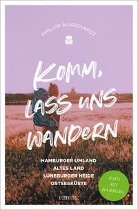 Produktbild: Komm, lass uns wandern. Hamburger Umland, Altes Land, L&uuml;neburger Heide, Ostseek&uuml;ste