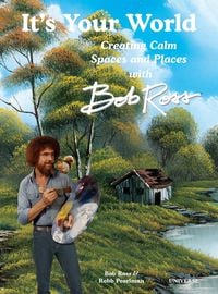 Produktbild: It's Your World: Creating Calm Spaces and Places with Bob Ross